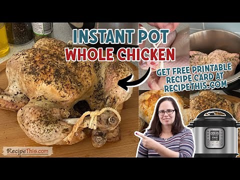 Instant Pot Whole Chicken (plus instant pot chicken cook times explained)