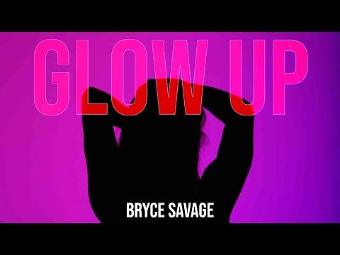 Bryce Savage - Glow Up