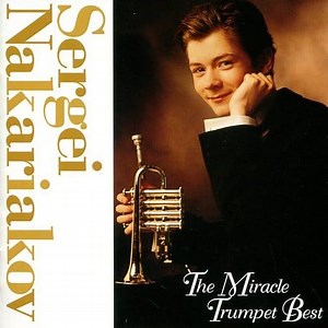 Sergei Nakariakov - The Miracle Trumpet Best