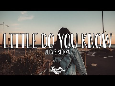 Alex & Sierra - Little Do You Know | SpeedUp