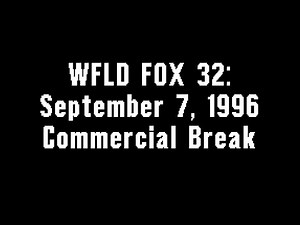 WFLD FOX 32: September 7, 1996 Commercial Break