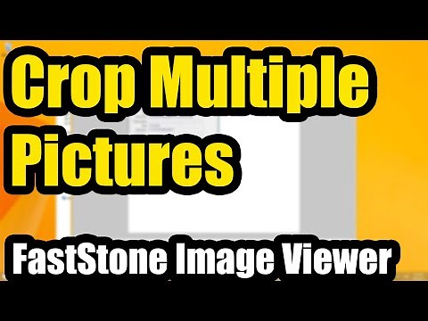 How to Batch Crop Images? (FastStone Image Viewer)