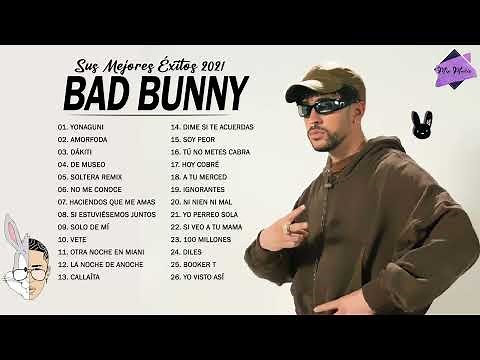 Bad Bunny Mix 2022 - Bad Bunny Exitos - Sus Mejores Éxitos 2022 Bad Bunny - Best Songs of Bad Bunny
