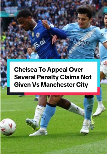 🚨 Chelsea To Appeal Over Several Penalty Claims Not Given Vs Manchester City #footballcommentary #football #mancity #chelsea