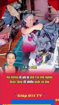 Vui mừng cô gái bị nhà trai chê nghèo được tặng rất nhiều quần áo đẹp #giupdoitv