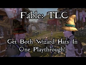 Fable: TLC -- How To Get Both Wizard Hats In One Playthrough
