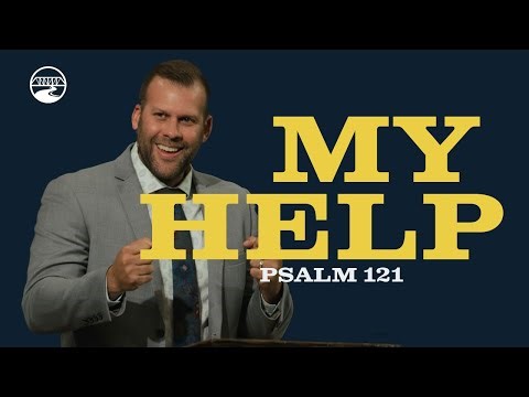 My Help (Psalm 121) Sermon by Pastor JD Howell