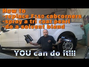 How to replace F150 cab corners, spray a tri coat ,and do a solvent blend!