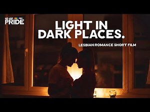 Light In Dark Places | Emotional Lesbian Romance Short Film | We Are Pride