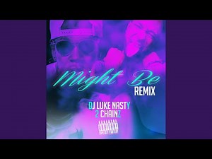 Might Be (feat. 2 Chainz) (Remix)