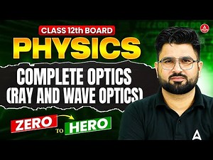 Class 12 Physics OPTICS ( Ray + Wave ) in One Shot | All Concepts Derivations, Numericals