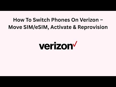 How To Switch Phones On Verizon – Move SIM/eSIM, Activate & Reprovision