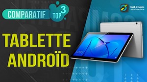 MEILLEURE TABLETTE ANDROID (2022) - Comparatif & Guide dachat