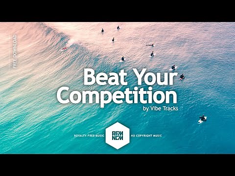 Beat Your Competition - Vibe Tracks | Royalty Free Music - No Copyright Music | YouTube Music
