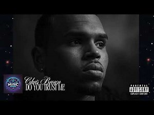 Chris Brown - Do You Trust Me & I Love You