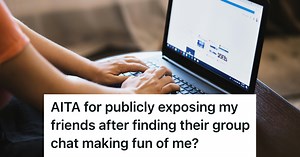 Their Friend Group Hid A Secret Chat Mocking Them For Months, So They Posted Screenshots And Confronted The Betrayal Head-On