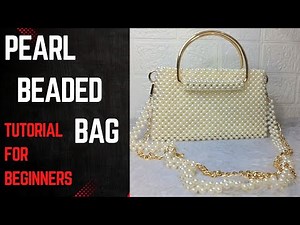 Luxury Pearl Beaded Bag Tutorial | Easy DIY Handmade Pearl Bag for Beginners