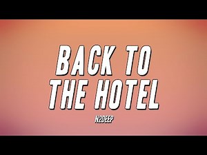 N2Deep - Back To The Hotel (Lyrics)