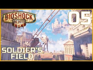Let's Platinum Bioshock Infinite - Part 5 - Soldier's Field