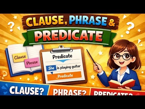Clause , Phrase and Predicate 