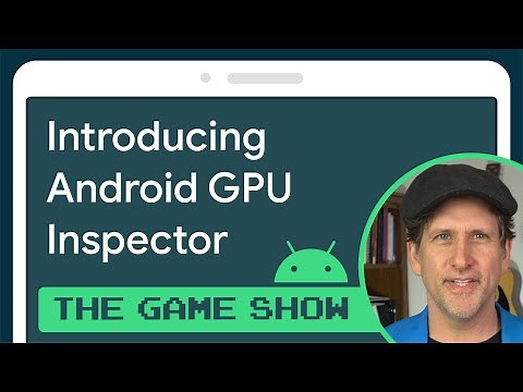 Introducing the Android GPU Inspector - Android Game Dev Show