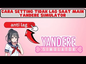 HOW TO SETTINGS TO NOT LAG WHEN PLAYING YANDERE SIMULATOR