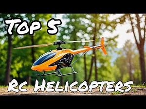 Top 5 Best RC Helicopters of 2024 - The Perfect Gift for All Ages 🎁