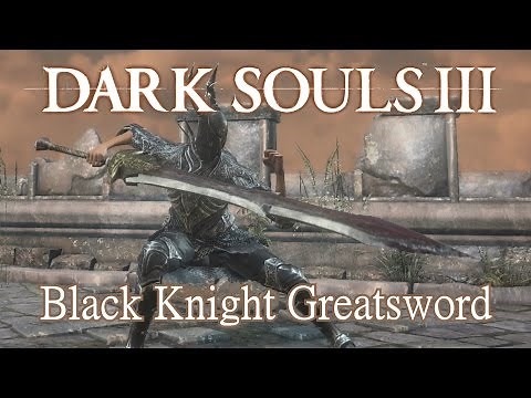 Black Knight Greatsword Moveset (dark Souls 3)