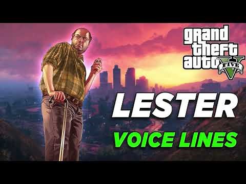 Grand Theft Auto V: Lester Voice Lines