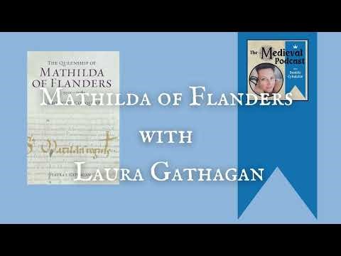Mathilda of Flanders with Laura Gathagan