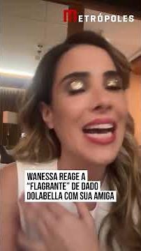 Wanessa reage a "flagrante" de Dado Dolabella com sua amiga