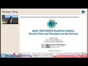 KDIGO 2026 GEM (10/10): IgAN Guideline, Recent Trials & Therapies on the Horizon – Dr. Sydney Tang