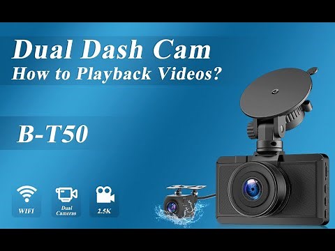 How to playback videos on dash cam B-T50?