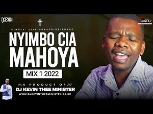 NYIMBO CIA MAHOYA MIX || DEEP KIKUYU WORSHIP MIX - DJ KEVIN THEE MINISTER FT PAUL MWAI