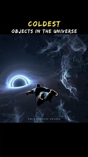 Coldest Objects in the Universe 🥶