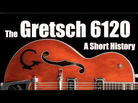 The Gretsch 6120: A Short History, featuring Jason Laughlin