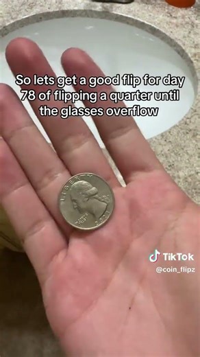 Flip 78 | Flipping A Quarter Everyday Until The Glass Overflows #coin #coinflip #money