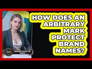 How Does An Arbitrary Mark Protect Brand Names? - Trademark and Patent Law Experts