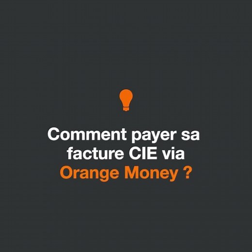 Comment payer sa facture CIE via Orange Money .
