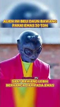 SULTAN ANTARIKSA! 🧅 Alien Ini Tukar 300 Ton Emas Cuma Demi Seikat Daun Bawang! 😱💰