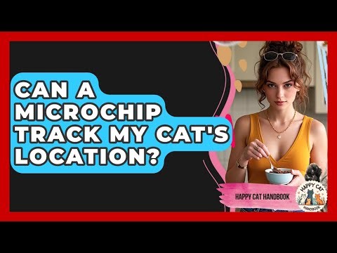 Can A Microchip Track My Cat's Location? - Happy Cat Handbook