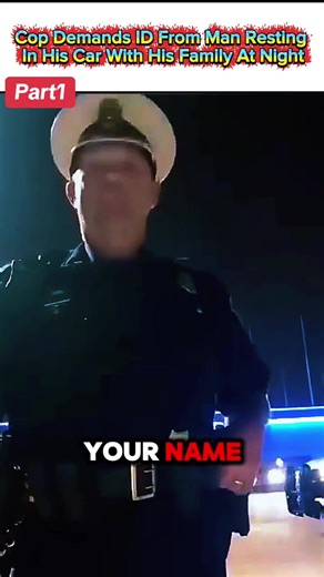 Cop Demands ID From Man Resting In His Car With His Family At Night. Part1 #policeofficer #audit #lawsuit #badcops #truecrime