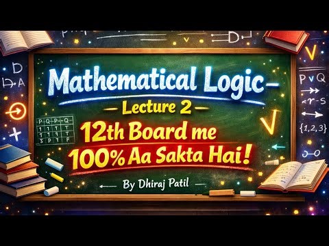 Class 12th Mathematics | Mathematical Logic – Lecture 2 | 12th Board Me 100% Aa Sakta Hai |HSC Board
