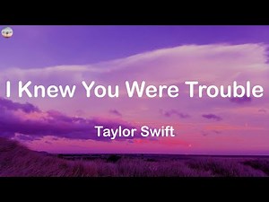 I Knew You Were Trouble - Taylor Swift (Lyrics)