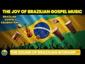 Feel the Joy: 10 Brazilian Worship Songs in Samba, Forró & More You’ve Never Heard!