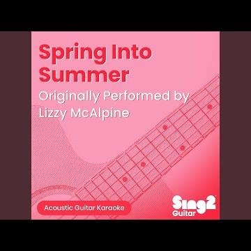 Spring Into Summer (Originally Performed by Lizzy McAlpine) (Acoustic Guitar Karaoke)