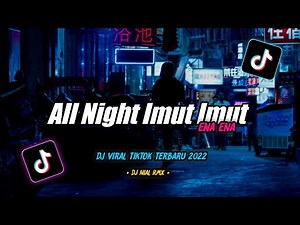 Dj All Night Imut Imut x Ena Ena Slow Bass Remix Tiktok Viral Terbaru 2022