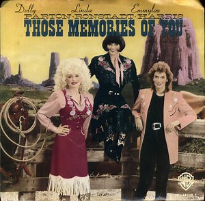 Dolly Parton • Linda Ronstadt • Emmylou Harris - Those Memories Of You / My Dear Companion