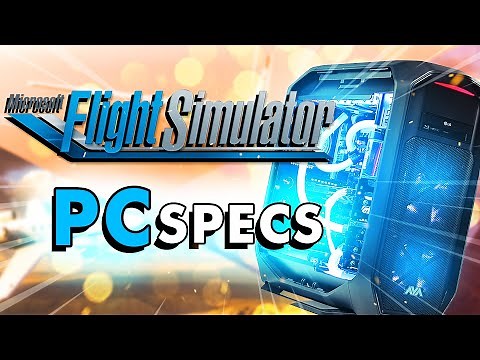 SPECIFICATIONS OF FSX 2020 : What GPU do I need to run this flight simulator?