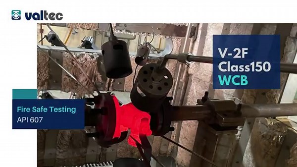 API607 FIRE SAFE TESTING (V-2F Class 150 WCB)｜Valtec